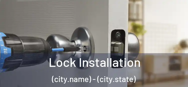  Lock Installation (city.name) - (city.state)